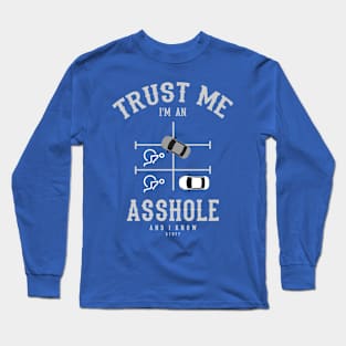 Trust me Im an Asshole Long Sleeve T-Shirt